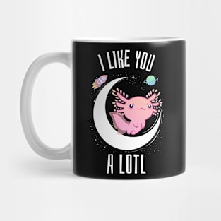 I like you a lotl axolotl Mug